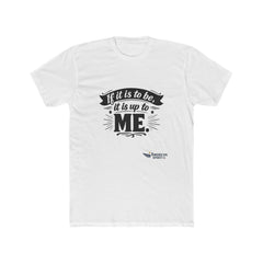 Crew Tee — “If it is to be, it is up to me” Motivational Graphic T-Shirt