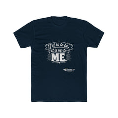 Crew Tee — “If it is to be, it is up to me” Motivational Graphic T-Shirt