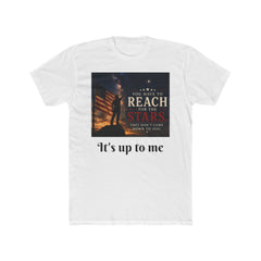 Reach for the Stars Inspirational T-Shirt — "It's Up to Me" Motivational Tee